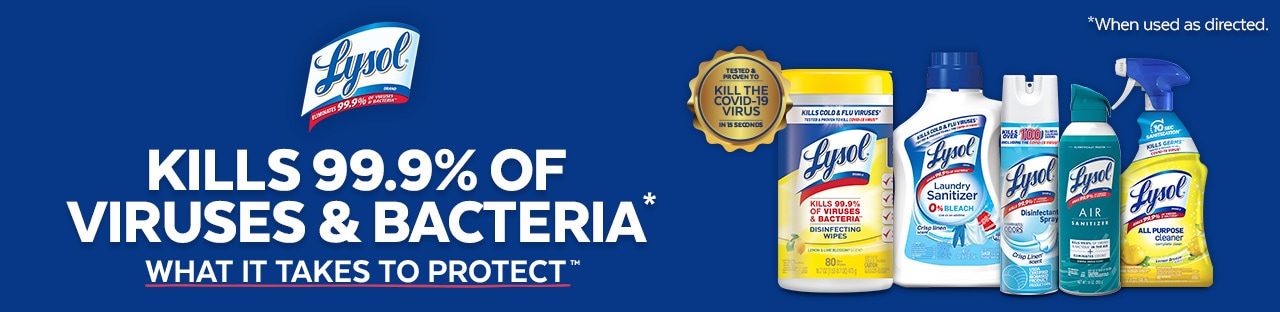 Lysol kills 99.9% of viruses and bacteria when used as directed