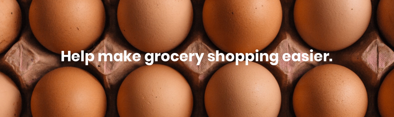 Help make grocery shopping easier. Help make grocery shopping easier.